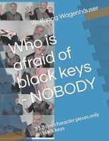 Who is afraid of black keys - NOBODY: 33 2-line character pieces only on black keys (compositions for piano solo) B0CS94PTLM Book Cover