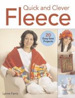 Quick and Clever Fleece: 20 Easy-Sew Projects 1589232585 Book Cover