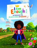 I Am Enough: Affirmations for Black Kings and Queens B0FKYQ8QWZ Book Cover