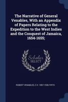 The Narrative of General Venables, With an Appendix of Papers Relating to the Expedition to the West Indies and the Conquest of Jamaica, 1654-1655; 1376685086 Book Cover