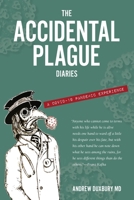 The Accidental Plague Diaries: A COVID-19 Pandemic Experience 0997283149 Book Cover