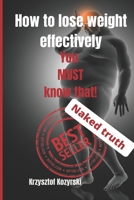 How to lose weight effectively. You must know that!: Without hunger, without a thousand crunches, without food only up to 18. Naked truth B089M43VBW Book Cover