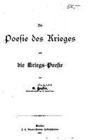 Die Poesie Des Krieges Und Die Kriegs-Poesie (Classic Reprint) 0270732632 Book Cover