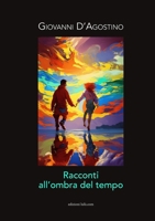 Racconti All'ombra del Tempo (Italian Edition) 144526496X Book Cover