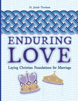 Enduring Love: Laying Christian Foundations for Marriage 1735011657 Book Cover