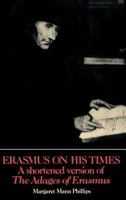 Erasmus on His Times: A Shortened Version of the 'Adages' of Erasmus 0521094135 Book Cover