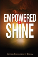 Empowered 2 Shine: A Faith Based Workbook to Help You Heal, Discover Your Worth, and Walk Boldly in Purpose 1919304231 Book Cover