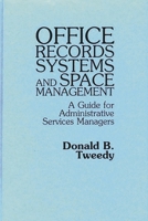 Office Records Systems and Space Management: A Guide for Administrative Services Managers 0899301452 Book Cover
