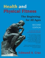 Health and Physical Fitness: The Beginning: for All Ages B0FFSMPJLK Book Cover