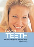 Good Teeth: Health, Care and Beauty Solutions (Good) 1843307685 Book Cover