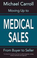 Medical Sales: From Buyer to Seller 1933370327 Book Cover