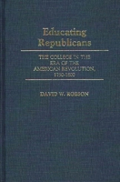 Educating Republicans: The College in the Era of the American Revolution, 1750-1800 (Contributions to the Study of Education) 0313246068 Book Cover