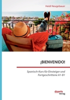 Bienvenido! Spanisch-Kurs Fur Einsteiger Und Fortgeschrittene A1-B1 395935374X Book Cover