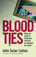 Blood Ties: When The Bonds of Family Love and Trust are Betrayed by Murder 0733329373 Book Cover