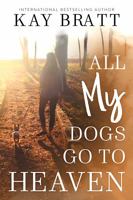 All (my) Dogs Go to Heaven: Signs from our Pets From the Afterlife and A Grief Guide to Get You Through 1736351427 Book Cover