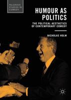 Humour as Politics: The Political Aesthetics of Contemporary Comedy 3319509497 Book Cover