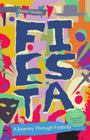 Fiesta: A Journey Through Festivity 1837732515 Book Cover
