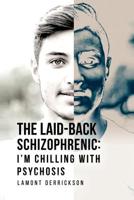 The Laid-Back Schizophrenic 1949351521 Book Cover