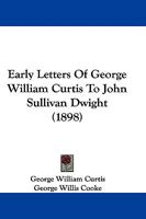 The Early Letters Of George William Curtis 1503287068 Book Cover