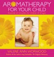 Aromatherapy For Your Child 0007118759 Book Cover