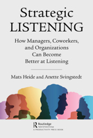 Strategic Listening: How Managers, Employees, and Organizations Can Become Better at Listening 1032537671 Book Cover
