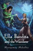 Ella Bandita and the Wanderer 0990313409 Book Cover