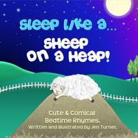 Sleep like a Sheep on a Heap! 1530380286 Book Cover