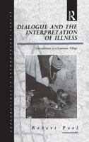 Dialogue and the Interpretation of Illness: Conversations in a Cameroon Village (Explorations in Anthropology) 1859730167 Book Cover