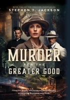 Murder for the Greater Good: Book Two of The Preston Chronicles B0FD4X1Y65 Book Cover