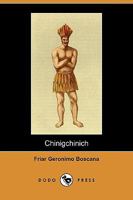 CHINIGCHINICH (A HISTORICAL ACCOUNT OF THE ORIGIN, CUSTOMS, AND TRADITIONS OF THE CALIFONIAN INDIANS OF ST. JUAN CAPISTRANO, ALTA-CALIFORNIA) - Annotated Who is California Native Americans? 1015489427 Book Cover