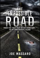 The Impossible Road: From The First Seat In The Dumb Row To My Own Private Island 1087958563 Book Cover