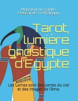 Tarot, lumière gnostique d’Egypte: Les lames sont des cartes du ciel et des images de l’âme 1718001592 Book Cover