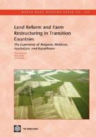 Land Reform and Farm Restructuring in Transition Countries: The Experience of Bulgaria, Moldova, Azerbaijan, and Kazakhstan 082137088X Book Cover