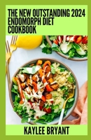 The New Outstanding 2024 Endomorph Diet Cookbook: Essential Guide With Healthy Recipes B0CGTWJYBJ Book Cover