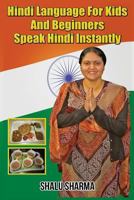Hindi Language For Kids And Beginners: Speak Hindi Instantly 1497535832 Book Cover