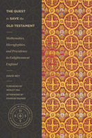 The Quest to Save the Old Testament: Mathematics, Hieroglyphics, and Providence in Enlightenment England 1683596269 Book Cover