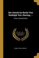 Der Zweck im Recht. Erster Band. Dritte durchgesehene Auflage. 1015854508 Book Cover