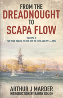 From Dreadnought to Scapa Flow: Royal Navy in the Fisher Era, 1904-19: v. 2 1848321635 Book Cover