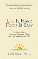 Life Is Hard Food Is Easy: The 5-Step Plan to Overcome Emotional Eating and Lose Weight on Any Diet 0976705796 Book Cover