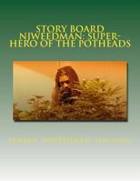STORY BOARD - NJWEEDMAN: SUPER-HERO of the POTHEADS: The Begining - Fair Trial Denied 1497334209 Book Cover