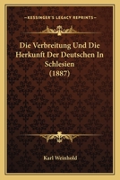 Die Verbreitung und die Herkunft der Deutschen in Schlesien. 3741177059 Book Cover