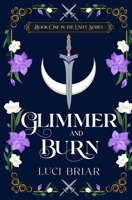 Glimmer and Burn: Unity Series Book One B0FJ6311VQ Book Cover