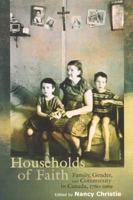 Households of faith: Family, gender and community in Canada, 1760-1969 0773523308 Book Cover