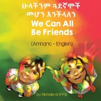 We Can All Be Friends (Amharic-English) null Book Cover