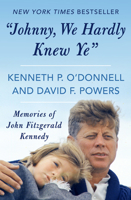 Johnny, We Hardly Knew Ye: Memories of John Fitzgerald Kennedy B0006W1BZU Book Cover