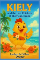 Kiely: And The Lost Chickens of Hurricane Iniki B0FKLFC277 Book Cover