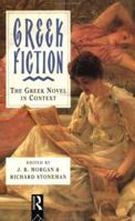 Greek Fiction: The Greek Novel in Context 0415085063 Book Cover