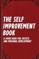 The Self Improvement Book: A Guide Book for Success and Personal Development 1500162434 Book Cover