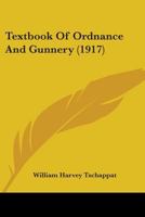 Textbook Of Ordnance And Gunnery 1165135825 Book Cover