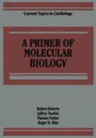 A Primer of Molecular Biology (Current Topics in Cardiology) 0444016570 Book Cover